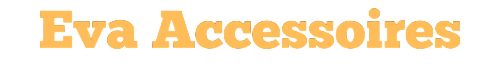 Eva accessoires